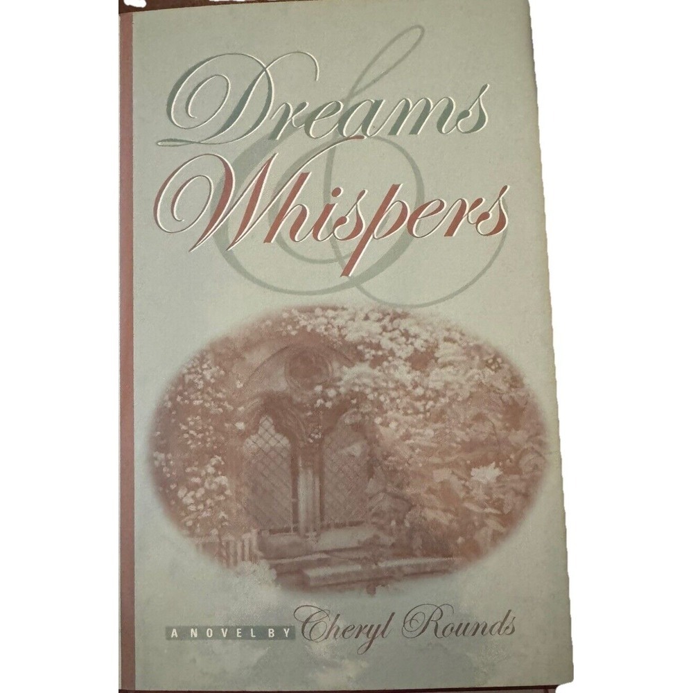 Dreams & Whispers A Novel By Cheryl  Rounds Romance 1999 HC VGC